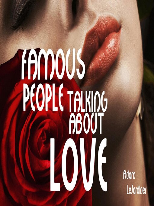 Title details for Famous People Talking About Love by Adam LeJardiner - Available